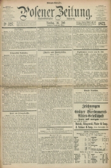 Posener Zeitung. Jg.75 [i.e.79], Nr. 327 (16 Juli 1872) - Morgen=Ausgabe.