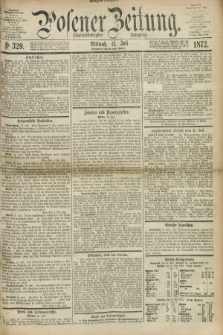 Posener Zeitung. Jg.75 [i.e.79], Nr. 329 (17 Juli 1872) - Morgen=Ausgabe.