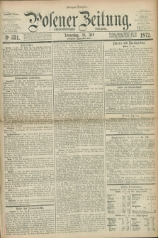 Posener Zeitung. Jg.75 [i.e.79], Nr. 331 (18 Juli 1872) - Morgen=Ausgabe.