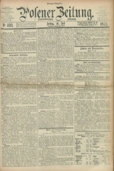 Posener Zeitung. Jg.75 [i.e.79], Nr. 333 (19 Juli 1872) - Morgen=Ausgabe.