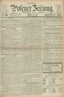Posener Zeitung. Jg.75 [i.e.79], Nr. 339 (23 Juli 1872) - Morgen=Ausgabe.
