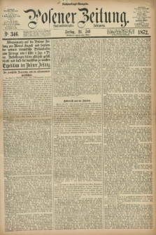 Posener Zeitung. Jg.75 [i.e.79], Nr. 346 (26 Juli 1872) - Nachmittags=Ausgabe. + dod.