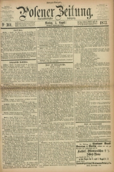 Posener Zeitung. Jg.75 [i.e.79], Nr. 361 (5 August 1872) - Morgen=Ausgabe.