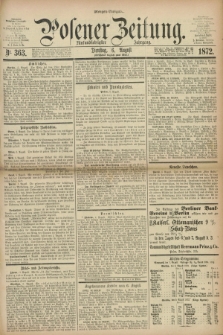 Posener Zeitung. Jg.75 [i.e.79], Nr. 363 (6 August 1872) - Morgen=Ausgabe.