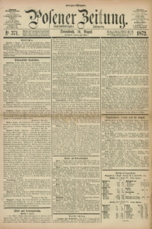 Posener Zeitung. Jg.75 [i.e.79], Nr. 371 (10 August 1872) - Morgen=Ausgabe.