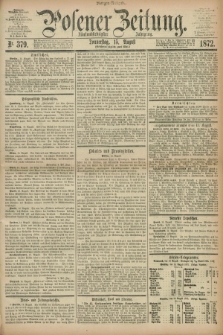 Posener Zeitung. Jg.75 [i.e.79], Nr. 379 (15 August 1872) - Morgen=Ausgabe.