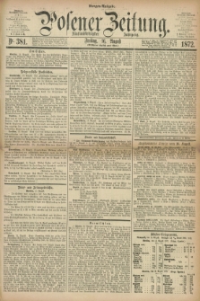 Posener Zeitung. Jg.75 [i.e.79], Nr. 381 (16 August 1872) - Morgen=Ausgabe.