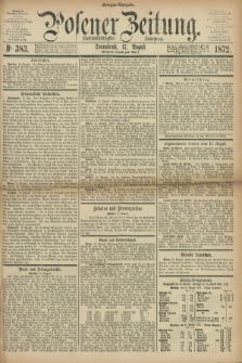 Posener Zeitung. Jg.75 [i.e.79], Nr. 383 (17 August 1872) - Morgen=Ausgabe.