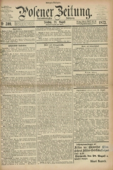 Posener Zeitung. Jg.75 [i.e.79], Nr. 399 (27 August 1872) - Morgen=Ausgabe.