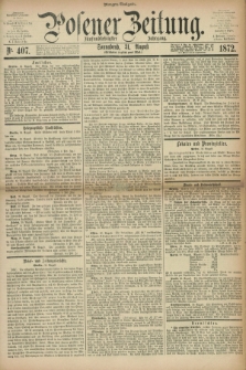 Posener Zeitung. Jg.75 [i.e.79], Nr. 407 (31 August 1872) - Morgen=Ausgabe.