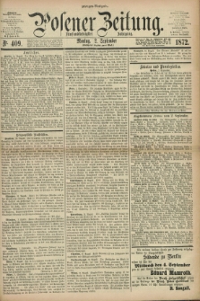 Posener Zeitung. Jg.75 [i.e.79], Nr. 409 (2 September 1872) - Morgen=Ausgabe.