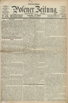 Posener Zeitung. Jg.75 [i.e.79], Nr. 476 (10 Oktober 1872) - Nachmittags=Ausgabe. + dod.