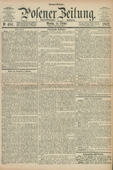 Posener Zeitung. Jg.75 [i.e.79], Nr. 481 (14 Oktober 1872) - Morgen=Ausgabe.