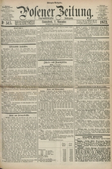 Posener Zeitung. Jg.75 [i.e.79], Nr. 515 (2 November 1872) - Morgen=Ausgabe.