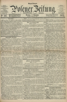 Posener Zeitung. Jg.75 [i.e.79], Nr. 517 (4 November 1872) - Morgen=Ausgabe.