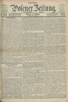 Posener Zeitung. Jg.75 [i.e.79], Nr. 533 (13 November 1872) - Morgen=Ausgabe.