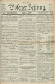 Posener Zeitung. Jg.75 [i.e.79], Nr. 567 (3 Dezember 1872) - Morgen=Ausgabe.