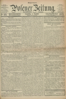 Posener Zeitung. Jg.75 [i.e.79], Nr. 571 (5 Dezember 1872) - Morgen=Ausgabe.