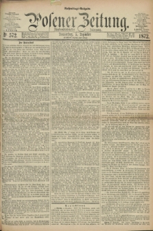 Posener Zeitung. Jg.75 [i.e.79], Nr. 572 (5 Dezember 1872) - Nachmittags=Ausgabe. + dod.