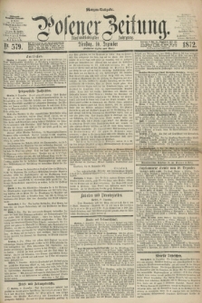 Posener Zeitung. Jg.75 [i.e.79], Nr. 579 (10 Dezember 1872) - Morgen=Ausgabe.