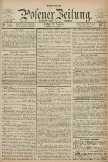 Posener Zeitung. Jg.75 [i.e.79], Nr. 585 (13 Dezember 1872) - Morgen=Ausgabe.