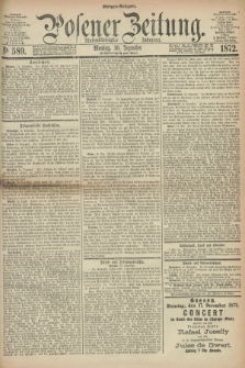 Posener Zeitung. Jg.75 [i.e.79], Nr. 589 (16 Dezember 1872) - Morgen=Ausgabe.