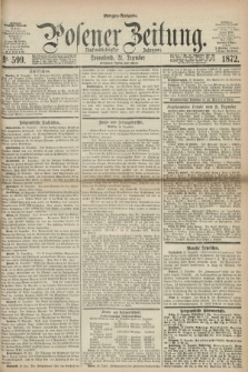 Posener Zeitung. Jg.75 [i.e.79], Nr. 599 (21 Dezember 1872) - Morgen=Ausgabe.