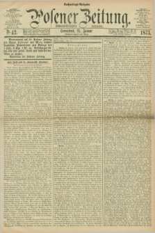 Posener Zeitung. Jg.76 [i.e.80], Nr. 42 (25 Januar 1873) - Nachmittags=Ausgabe. + dod.