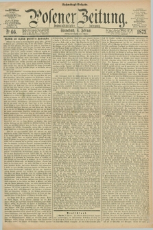 Posener Zeitung. Jg.76 [i.e.80], Nr. 66 (8 Februar 1873) - Nachmittags=Ausgabe. + dod.