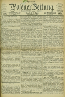 Posener Zeitung. Jg.77 [i.e.81], Nr. 250 (11 April 1874) - Morgen=Ausgabe. + dod.