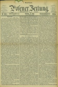 Posener Zeitung. Jg.77 [i.e.81], Nr. 322 (10 Mai 1874) - Morgen=Ausgabe. + dod.