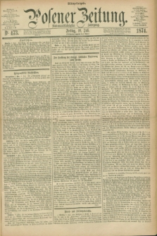 Posener Zeitung. Jg.77 [i.e.81], Nr. 473 (10 Juli 1874) - Mittag=Ausgabe.