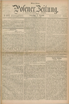 Posener Zeitung. Jg.77 [i.e.81], Nr. 883 (17 Dezember 1874) - Morgen=Ausgabe. + dod.