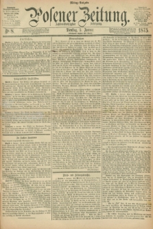 Posener Zeitung. Jg.78 [i.e.82], Nr. 8 (5 Januar 1875) - Mittag=Ausgabe.