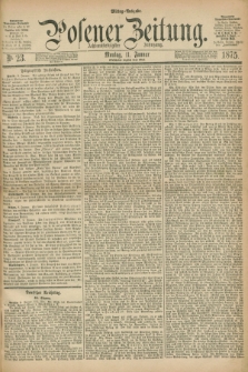 Posener Zeitung. Jg.78 [i.e.82], Nr. 23 (11 Januar 1875) - Mittag=Ausgabe.