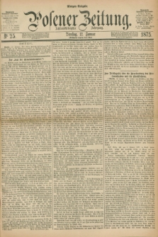 Posener Zeitung. Jg.78 [i.e.82], Nr. 25 (12 Januar 1875) - Morgen=Ausgabe. + dod.