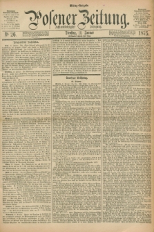 Posener Zeitung. Jg.78 [i.e.82], Nr. 26 (12 Januar 1875) - Mittag=Ausgabe.