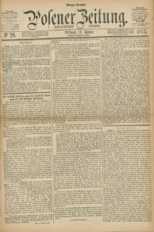 Posener Zeitung. Jg.78 [i.e.82], Nr. 28 (13 Januar 1875) - Morgen=Ausgabe. + dod.