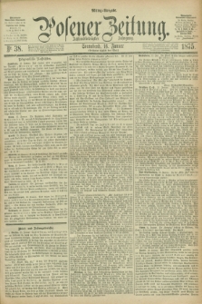 Posener Zeitung. Jg.78 [i.e.82], Nr. 38 (16 Januar 1875) - Mittag=Ausgabe.