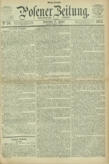 Posener Zeitung. Jg.78 [i.e.82], Nr. 50 (21 Januar 1875) - Mittag=Ausgabe.