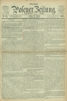 Posener Zeitung. Jg.78 [i.e.82], Nr. 52 (22 Januar 1875) - Morgen=Ausgabe. + dod.