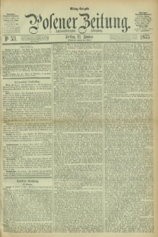 Posener Zeitung. Jg.78 [i.e.82], Nr. 53 (22 Januar 1875) - Mittag=Ausgabe.