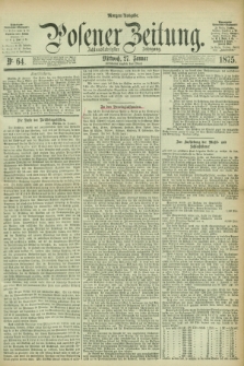 Posener Zeitung. Jg.78 [i.e.82], Nr. 64 (27 Januar 1875) - Morgen=Ausgabe.
