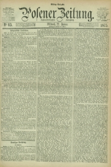 Posener Zeitung. Jg.78 [i.e.82], Nr. 65 (27 Januar 1875) - Mittag=Ausgabe.