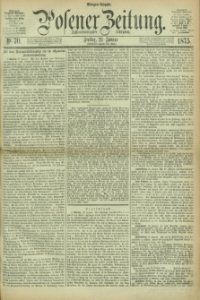 Posener Zeitung. Jg.78 [i.e.82], Nr. 70 (29 Januar 1875) - Morgen=Ausgabe. + dod.