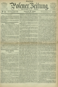 Posener Zeitung. Jg.78 [i.e.82], Nr. 74 (30 Januar 1875) - Mittag=Ausgabe.
