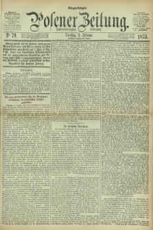 Posener Zeitung. Jg.78 [i.e.82], Nr. 79 (2 Februar 1875) - Morgen=Ausgabe. + dod.