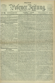 Posener Zeitung. Jg.78 [i.e.82], Nr. 86 (4 Februar 1875) - Mittag=Ausgabe.