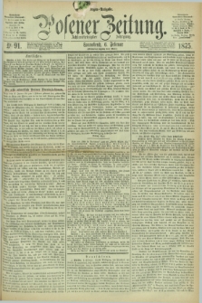 Posener Zeitung. Jg.78 [i.e.82], Nr. 91 (6 Februar 1875) - Morgen=Ausgabe. + dod.