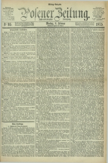 Posener Zeitung. Jg.78 [i.e.82], Nr. 95 (8 Februar 1875) - Mittag=Ausgabe.